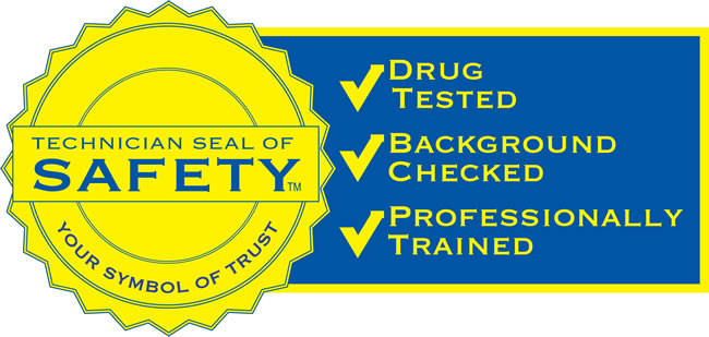 Technician Seal of Safety: drug tested, background checked, professionally trained